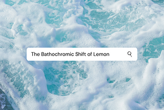 The Bathochromic Shift of Lemon