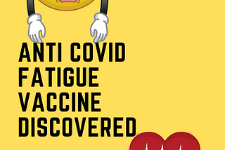 Anti COVID fatigue vaccine discovered