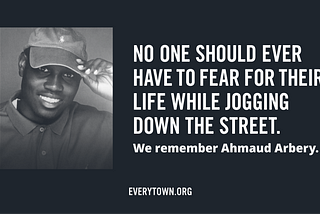 Photo of Ahmaud Arbery with the text, “No one should ever have to fear for their life while jogging down the street.”