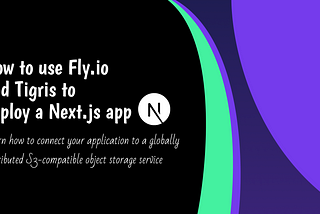 How to use fly.io and Tigris to deploy a Next.js app