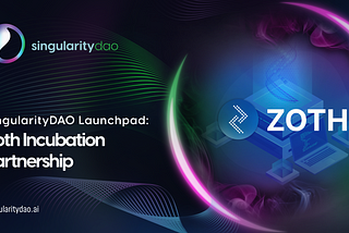 SingularityDAO Incubation Partnership — Zoth.io