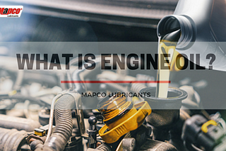 WHAT IS ENGINE OIL?