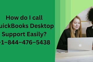 (CAll US}} How do I call QuickBooks Desktop Support Easily? +1–844–476–5438