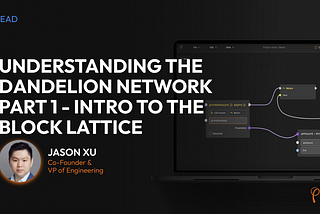 Understanding the Dandelion Network Part 1 — Intro to the Block Lattice