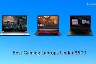 9 Best Gaming Laptops Under $900 [Expert Recommended]