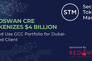 RedSwan CRE Tokenizes $4 billion Mixed Use GCC Portfolio for Dubai-Based Client