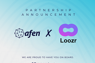 LOOZR joins forces with AFEN- Africa’s Leading Web3 Network To Boost Web3 Adoption in Africa.