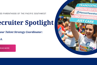 Planned Parenthood of the Pacific Southwest Recruiter Spotlight: Meet Sara!