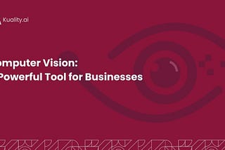 Computer Vision: A Powerful Tool for Businesses