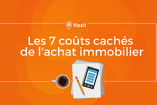 Les 7 coûts cachés de l’achat immobilier