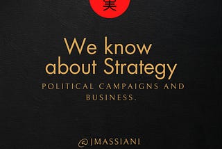 My passion is The Strategy for political campaigns and business