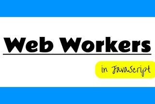 Web Workers in JavaScripts.