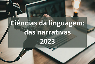 Ciências da linguagem: das narrativas (2023)