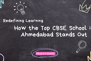 Redefining Learning: How the Top CBSE School in Ahmedabad Stands Out