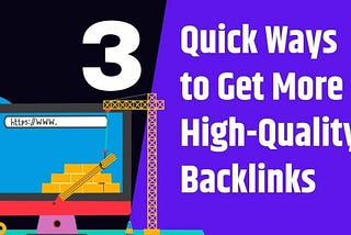 3 Quick Ways to Get More High-Quality Backlinks