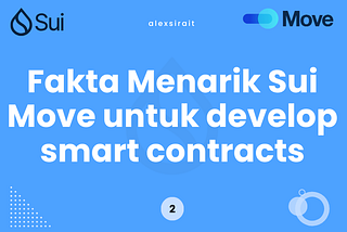 Fakta Menarik tentang SUI Move untuk develop Smart Contracts yang Wajib Kamu Tahu! 💥