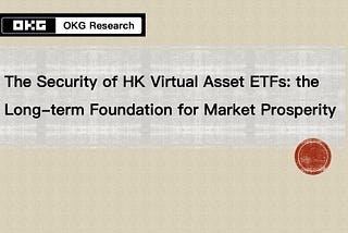 A Brief Analysis of the Security of HK Virtual Asset ETFs: The Long-term Foundation for Market…
