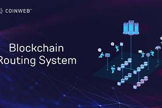 Coinweb’s Blockchain Routing System