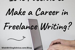 Is it Possible to Make a Career in Freelance Writing?