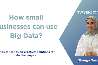 Even small businesses need to use big data but why and how?