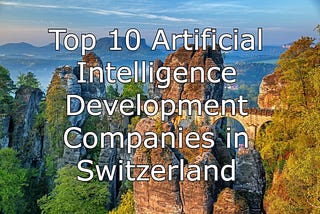 Top 10 Artificial Intelligence Development Companies