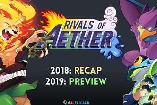 Rivals of Aether: 2018 Developer Recap — 2019 Developer Preview