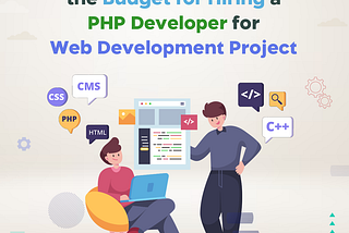 Understanding the Budget for Hiring a PHP Developer for Web Development Project