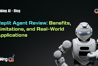 Replit Agent Review: Benefits, Limitations, and Real-World Applications