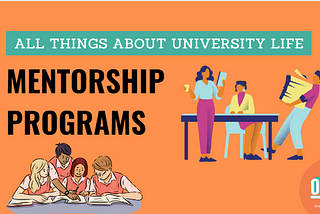 All Things About University: Mentorship Programs
