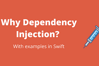 Why Dependency Injection?
