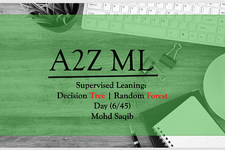 Decision Tree vs Random Forest | Supervised Learning | Day (6/45) | A2Z ML | Mohd Saqib