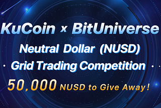 KuCoin + BitUniverse — Neutral Dollar (NUSD) 교차 거래 봇 경기 대회