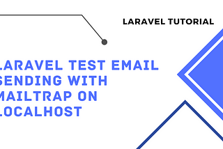 Laravel Test Email Functionality with MailTrap on Localhost