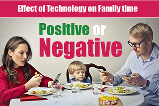 Technology V/S Family & Effect in children