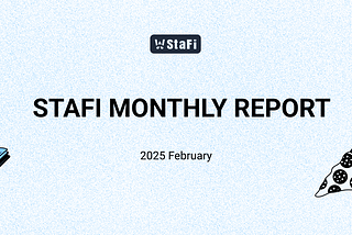 StaFi Protocol Monthly — February Community Update