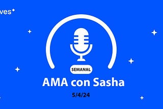 AMA con Sasha 4/05/24