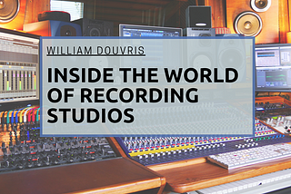 Behind the Boards: Inside the World of Recording Studios | William Douvris | Music & Art