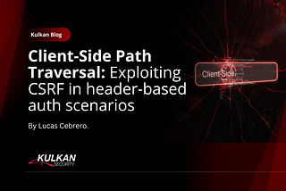 Client-Side Path Traversal: Exploiting CSRF in Header-based auth scenarios
