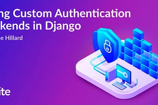 Using Custom Authentication Backends in Django