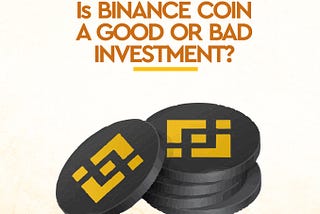 is-binance-coin-a-good-or-bad-investment?