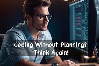 The Importance of Planning in Software Development