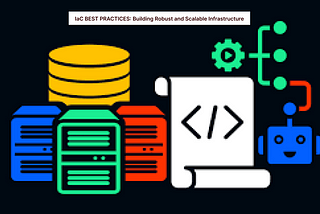 IaC Best Practices: Building Robust and Scalable Infrastructure