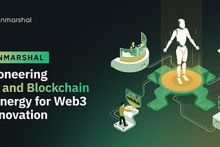 How Unmarshal is Leading the Integration of AI and Blockchain in Web3 Innovation