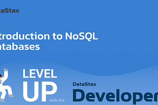 DataStax: Introduction to NoSQL Databases Workshop