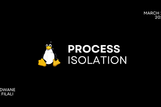 A Journey into Process Isolation: kernel namespaces, control groups
