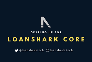 Gearing Up for Loanshark Mainnet