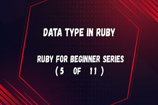 Data Type in Ruby (Ruby for beginner 5 of 11)