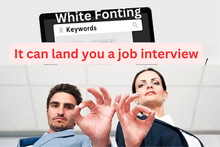 White Fonting can Land you a Job Interview