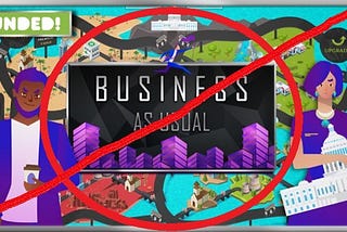 Business As Usual = Game Over