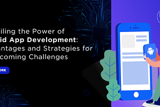 Unveiling the Power of Hybrid App Development: Advantages and Strategies for Overcoming Challenges